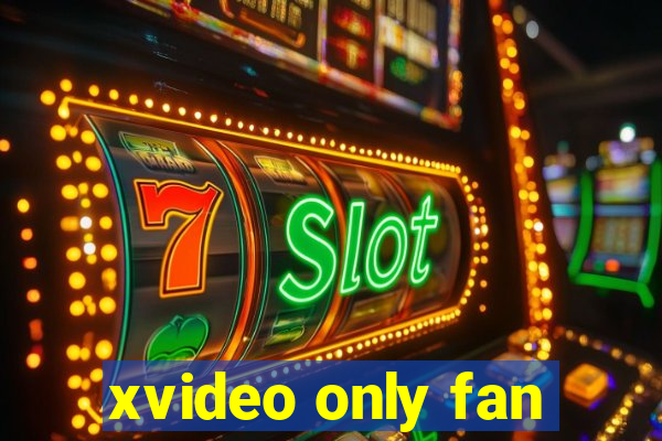 xvideo only fan